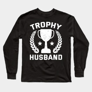 FUNNY AND COOL QUOTE TROPHY HUSBAND BIRTHDAY Long Sleeve T-Shirt